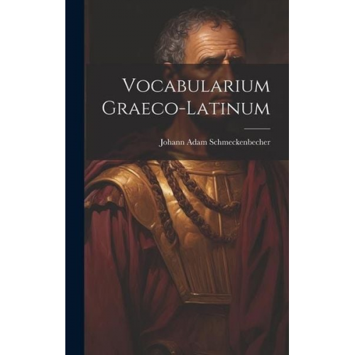 Johann Adam Schmeckenbecher - Vocabularium Graeco-latinum