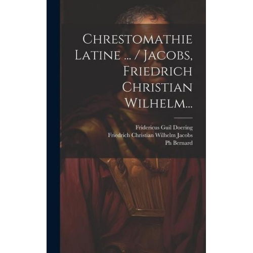 Bernard - Chrestomathie Latine ... / Jacobs, Friedrich Christian Wilhelm...