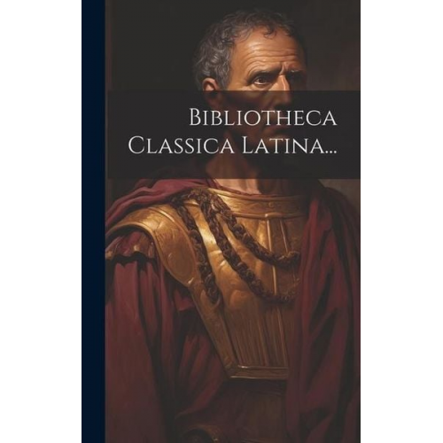 Bibliotheca Classica Latina...