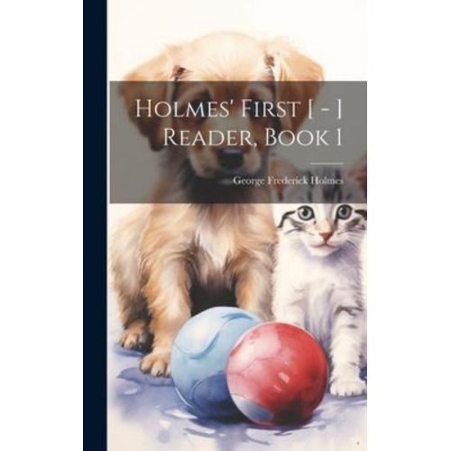 George Frederick Holmes - Holmes' First [ - ] Reader, Book 1