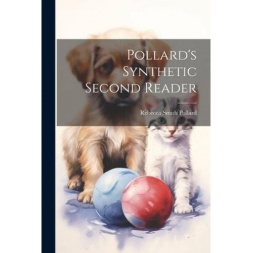 Rebecca Smith Pollard - Pollard's Synthetic Second Reader