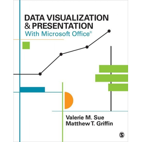 Matthew T. Griffin Valerie M. Sue - Data Visualization & Presentation With Microsoft Office