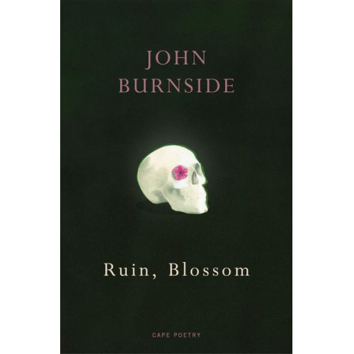 John Burnside - Ruin, Blossom