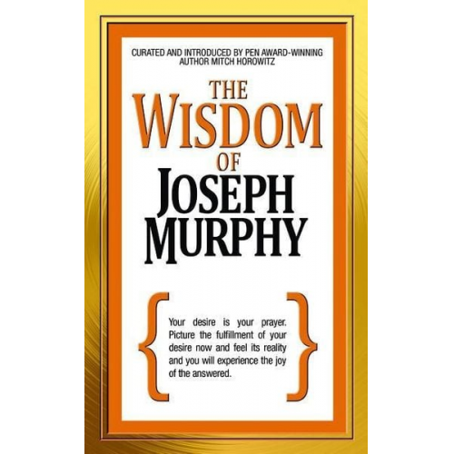 Dr. Joseph Murphy Mitch Horowitz - The Wisdom of Joseph Murphy