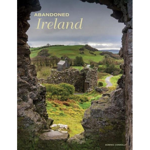 Dominic Connolly - Abandoned Ireland