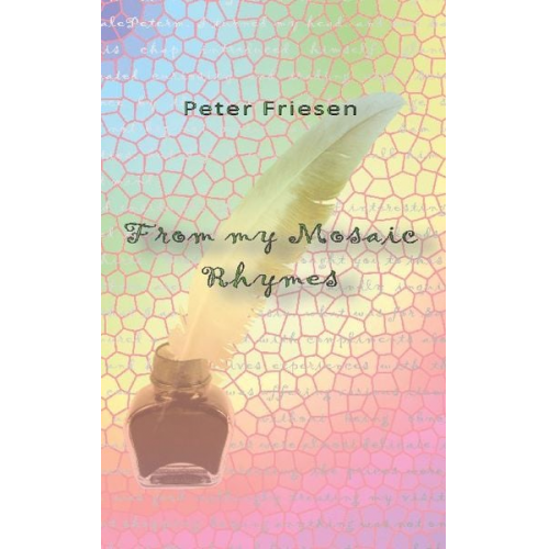 Peter Friesen - From my Mosaic Rhymes