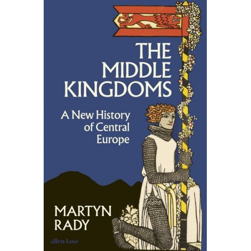 Martyn Rady - The Middle Kingdoms