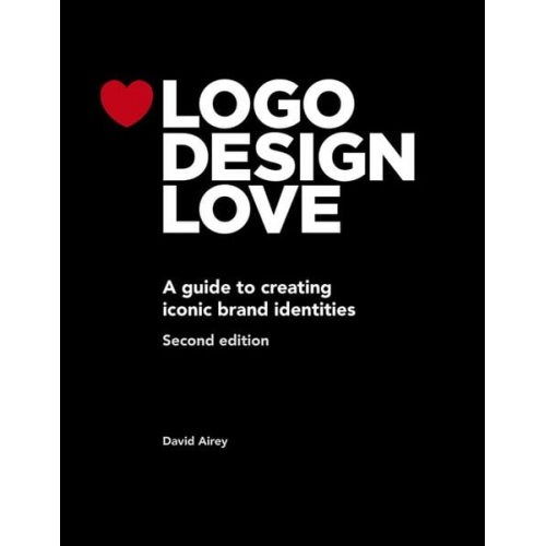 David Airey - Logo Design Love: A guide to creating iconic brand identities