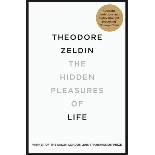 Theodore Zeldin - The Hidden Pleasures of Life