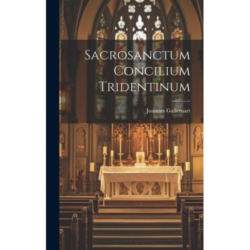 Joannes Gallemart - Sacrosanctum Concilium Tridentinum