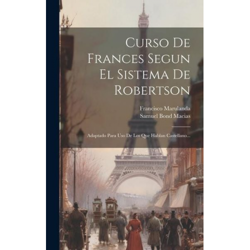 Francisco Marulanda - Curso De Frances Segun El Sistema De Robertson: Adaptado Para Uso De Los Que Hablan Castellano...