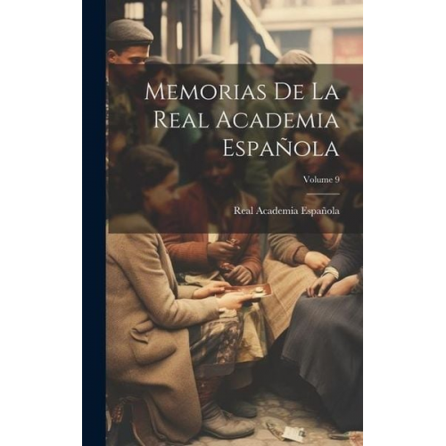 Real Academia Española - Memorias De La Real Academia Española; Volume 9