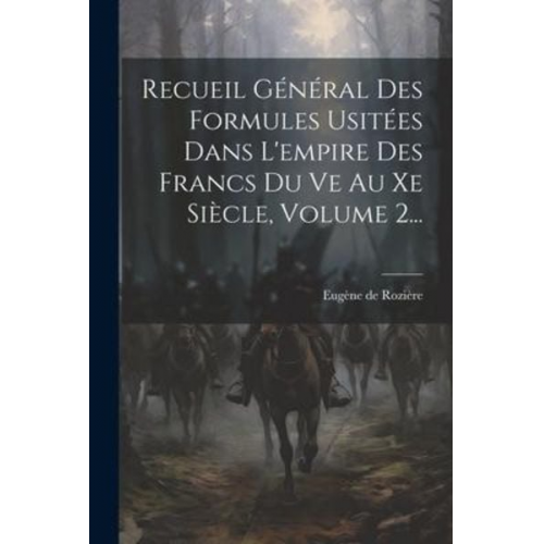 Eugène de Rozière - Recueil Général Des Formules Usitées Dans L'empire Des Francs Du Ve Au Xe Siècle, Volume 2...