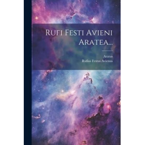 Rufius Festus Avienus Aratus . - Rufi Festi Avieni Aratea...