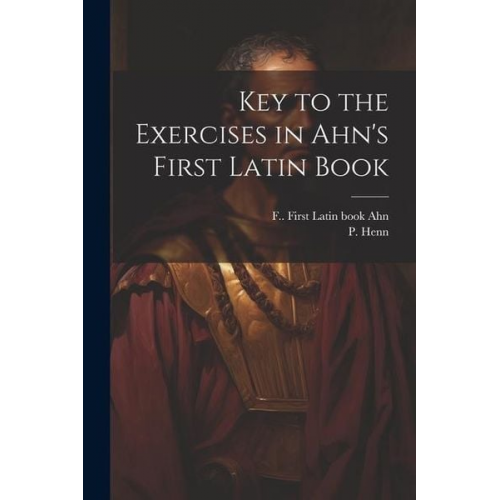 Key to the Exercises in Ahn's First Latin Book