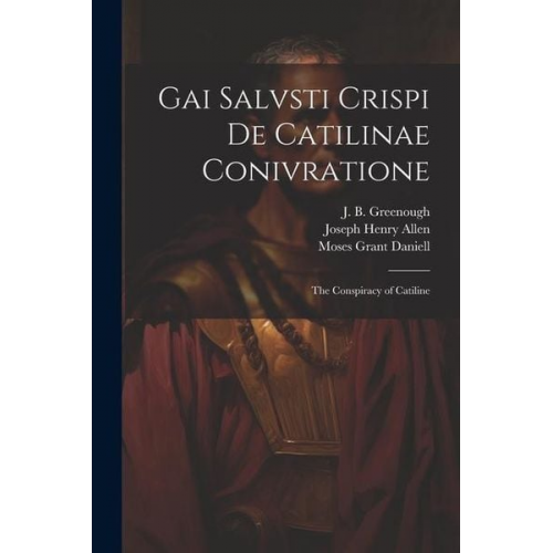 Joseph Henry Allen - Gai Salvsti Crispi De Catilinae conivratione; the conspiracy of Catiline