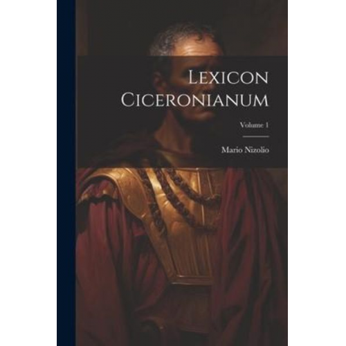 Mario Nizolio - Lexicon Ciceronianum; Volume 1