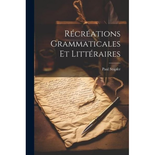 Paul Stapfer - Récréations Grammaticales Et Littéraires