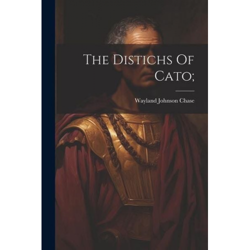 The Distichs Of Cato;