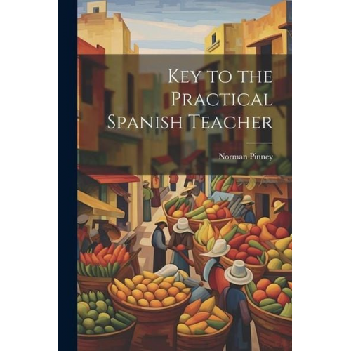 Norman Pinney - Key to the Practical Spanish Teacher