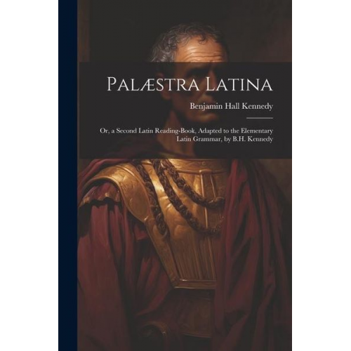 Benjamin Hall Kennedy - Palæstra Latina