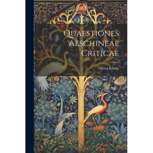 Georg Klinke - Quaestiones Aeschineae Criticae