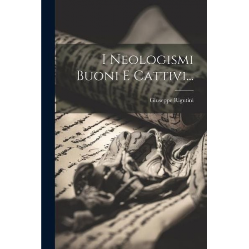 Giuseppe Rigutini - I Neologismi Buoni E Cattivi...