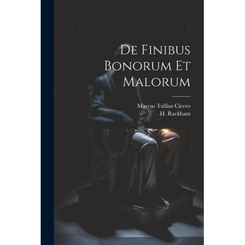 Marcus Tullius Cicero - De Finibus Bonorum Et Malorum