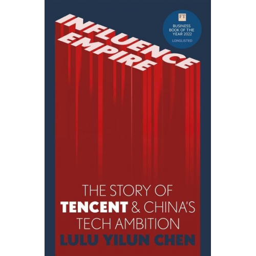 Lulu Yilun Chen - Influence Empire: The Story of Tencent and China's Tech Ambition