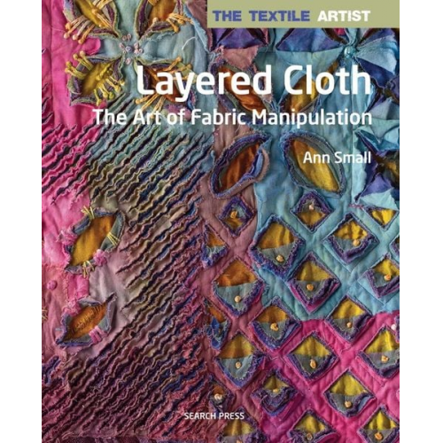 Ann Small - The Textile Artist: Layered Cloth