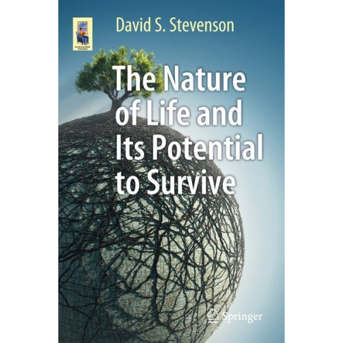 David S. Stevenson - The Nature of Life and Its Potential to Survive