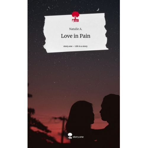 Natalie A. - Love in Pain. Life is a Story - story.one
