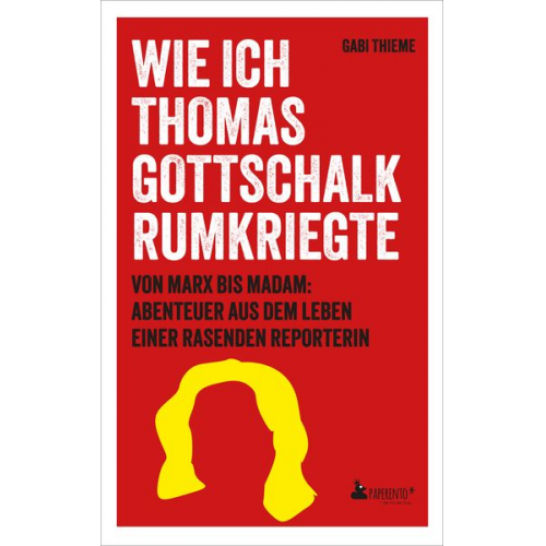 Gabi Thieme - Wie ich Thomas Gottschalk rumkriegte