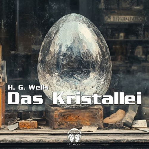 H. G. Wells - Das Kristallei