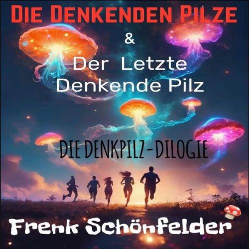 Frenk Schönfelder - Die Denkenden Pilze