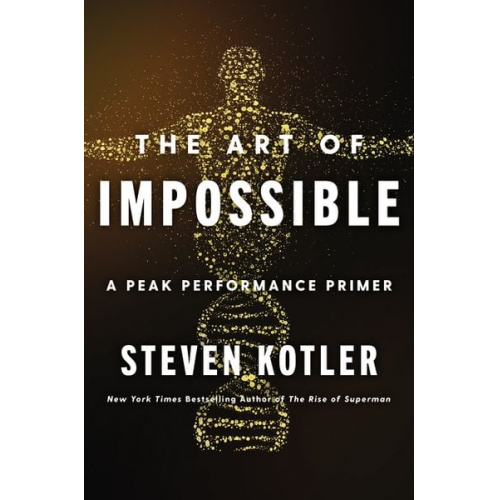 Steven Kotler - The Art of Impossible