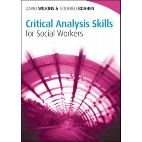 David Wilkins Godfred Boahen - Critical Analysis Skills for Social Workers