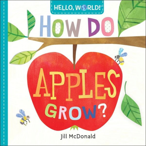 Jill McDonald - Hello, World! How Do Apples Grow?