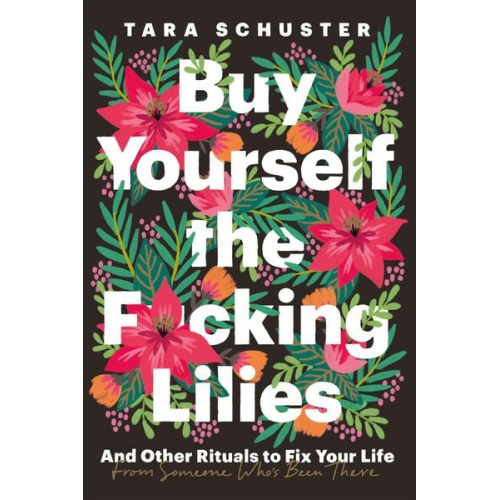 Tara Schuster - Buy Yourself the F*cking Lilies