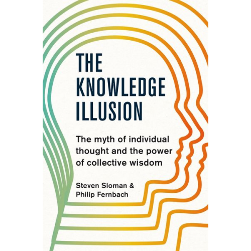 Steven Sloman Philip Fernbach - The Knowledge Illusion