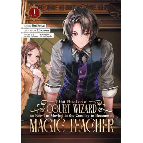 Rui Sekai - I Got Fired as a Court Wizard so Now I'm Moving to the Country to Become a Magic Teacher (Manga) Vol. 1