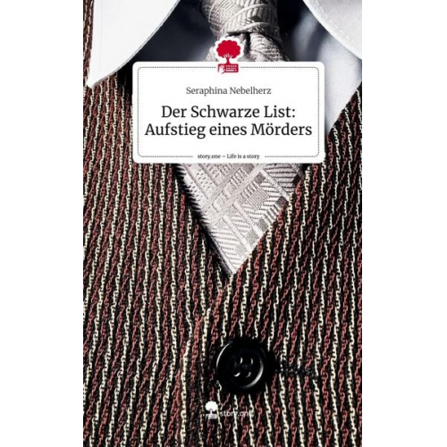 Seraphina Nebelherz - Der Schwarze List: Aufstieg eines Mörders. Life is a Story - story.one