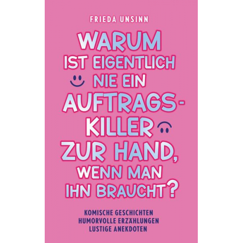 Frieda Unsinn - Warum ist eigentlich nie ein Auftragskiller zur Hand, wenn man ihn braucht?