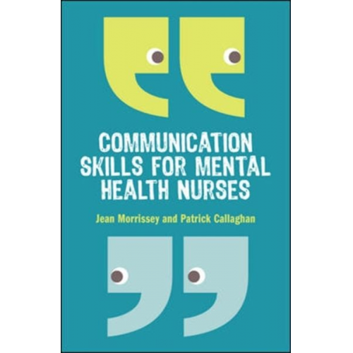 Morrissey Jean Morrissey Patrick Callaghan - Communication Skills for Mental Health Nurses: An Introduction