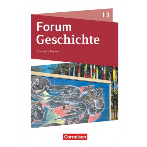 Stephanie Reger-Freimanner Daniela Andre Hans-Joachim Cornelissen Benjamin Magofsky Silke Möller - Forum Geschichte 13. Jahrgangsstufe - Neue Ausgabe - Bayern - Schulbuch mit digitalen Medien