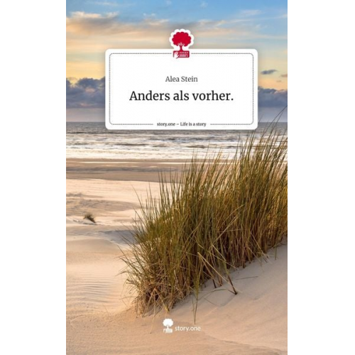 Alea Stein - Anders als vorher.. Life is a Story - story.one