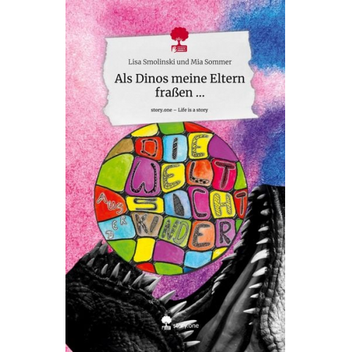 Lisa Smolinski und Mia Sommer - Als Dinos meine Eltern fraßen .... Life is a Story - story.one