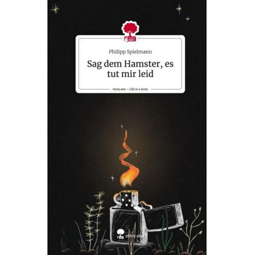 Philipp Spielmann - Sag dem Hamster, es tut mir leid. Life is a Story - story.one