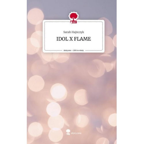 Sarah Hajnczyk - IDOL X FLAME. Life is a Story - story.one