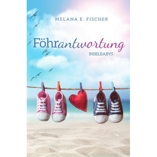 Melana E. Fischer - Föhr Reihe / Föhrantwortung Inselbabys